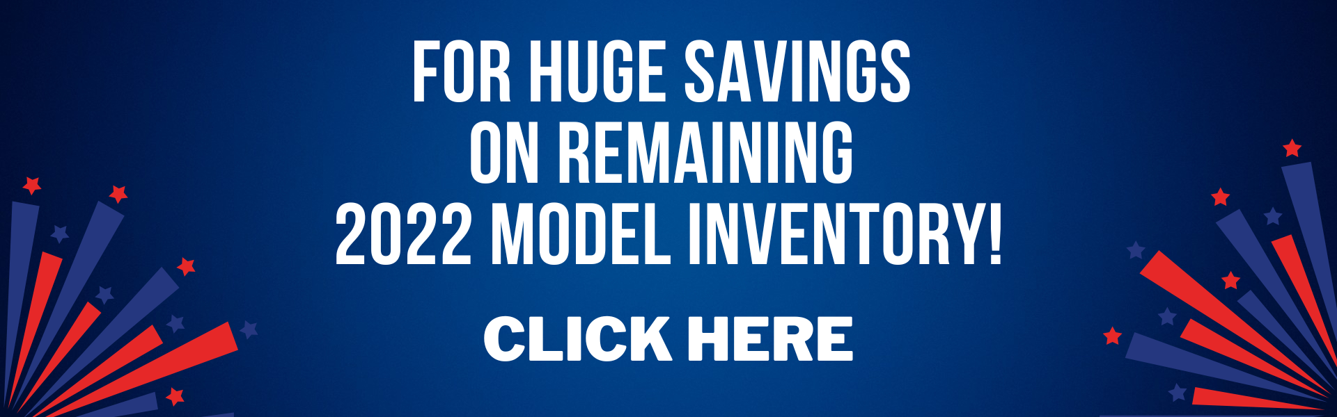 Savings on Remaining 2022 Model Inventory
